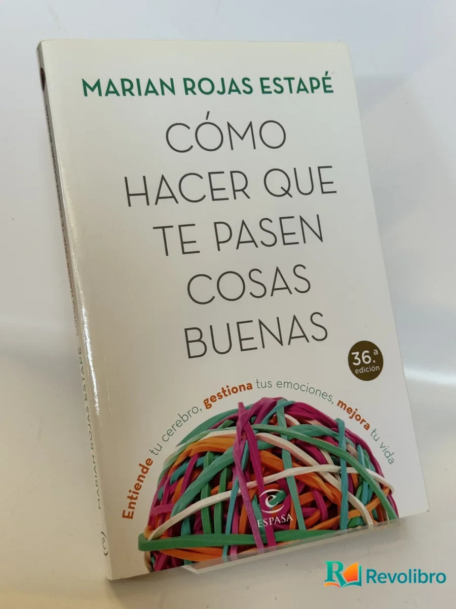 Portada de Cómo Hacer Que Te Pasen Cosas Buenas de Marian Rojas Estapé, libro de segunda mano