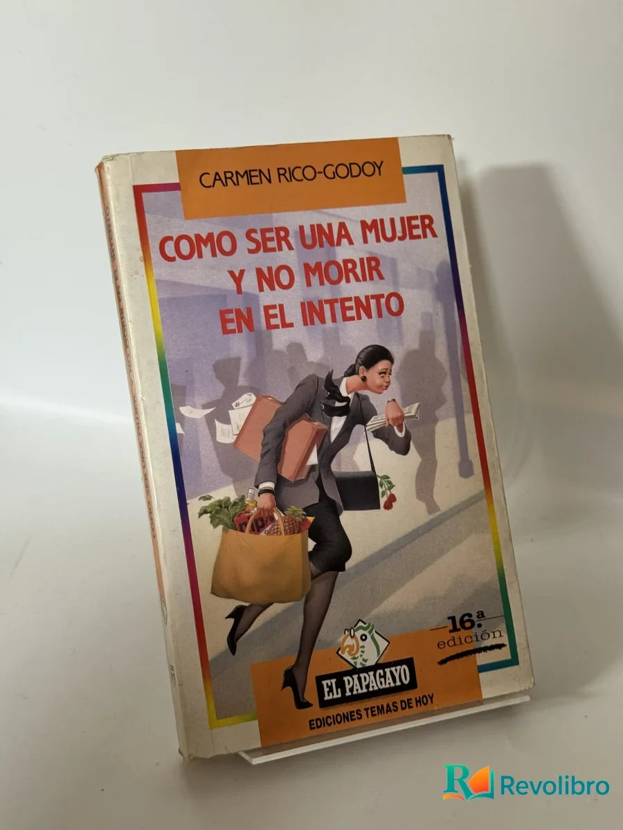 Portada de Como ser una mujer y no morir en el intento de Carmen Rico-Godoy, libro de segunda mano