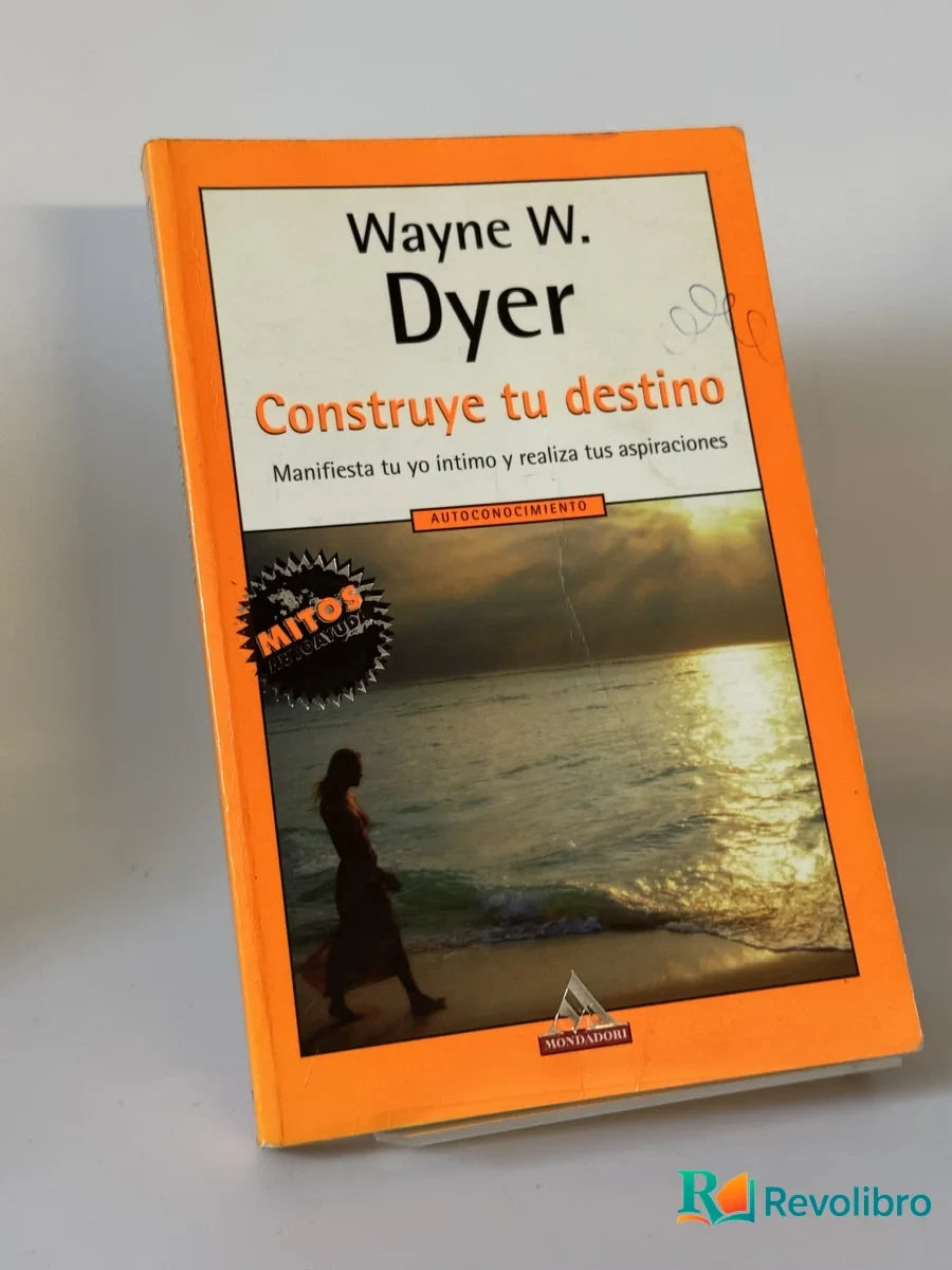 Portada de Construye tu destino de Wayne W. Dyer, libro de segunda mano