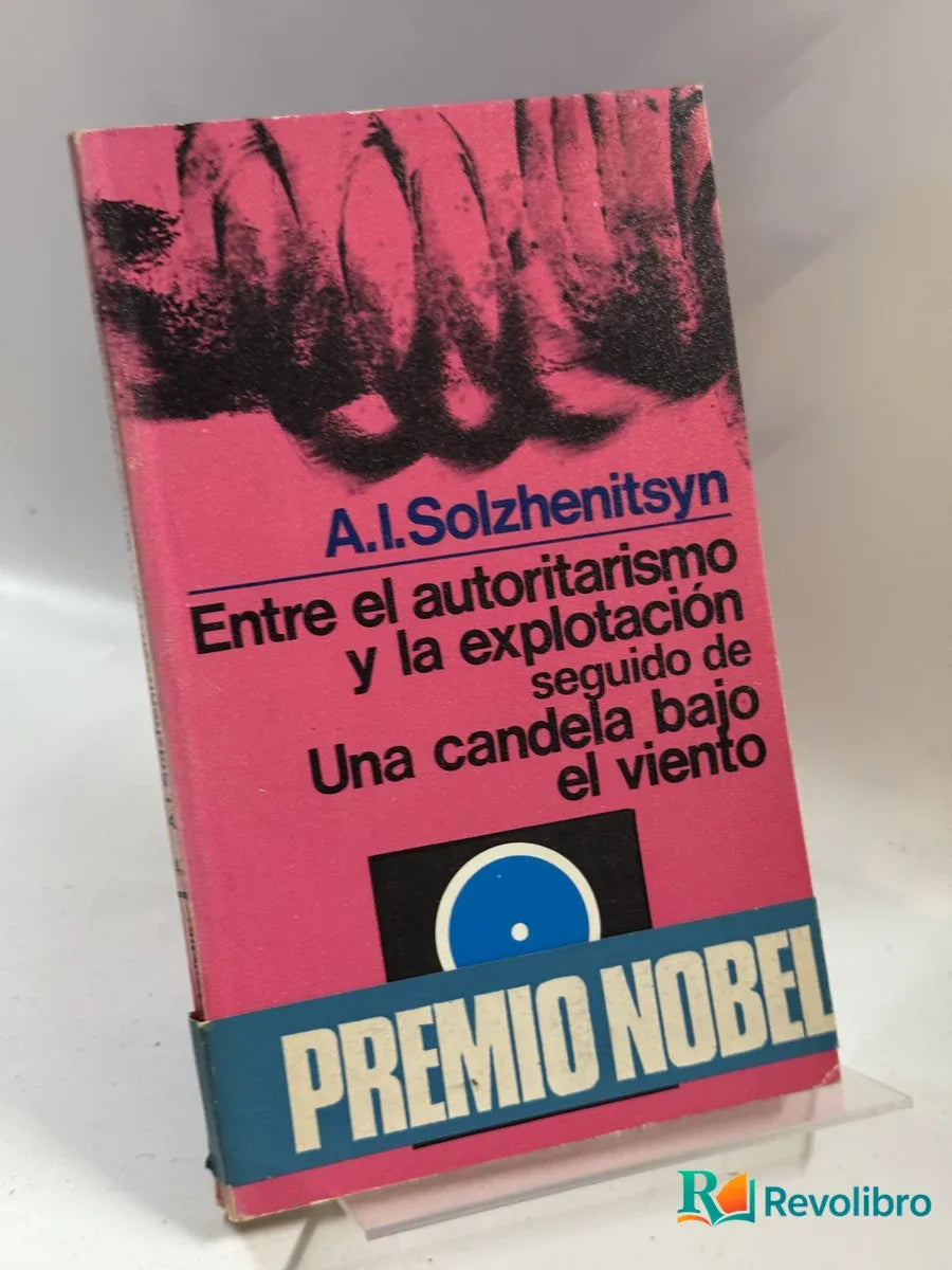Portada de Entre el autoritarismo y la explotación seguido de Una candela bajo el viento de A.I. Solzhenitsyn, libro de segunda mano