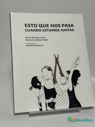 Esto que nos pasa cuando estamos juntas