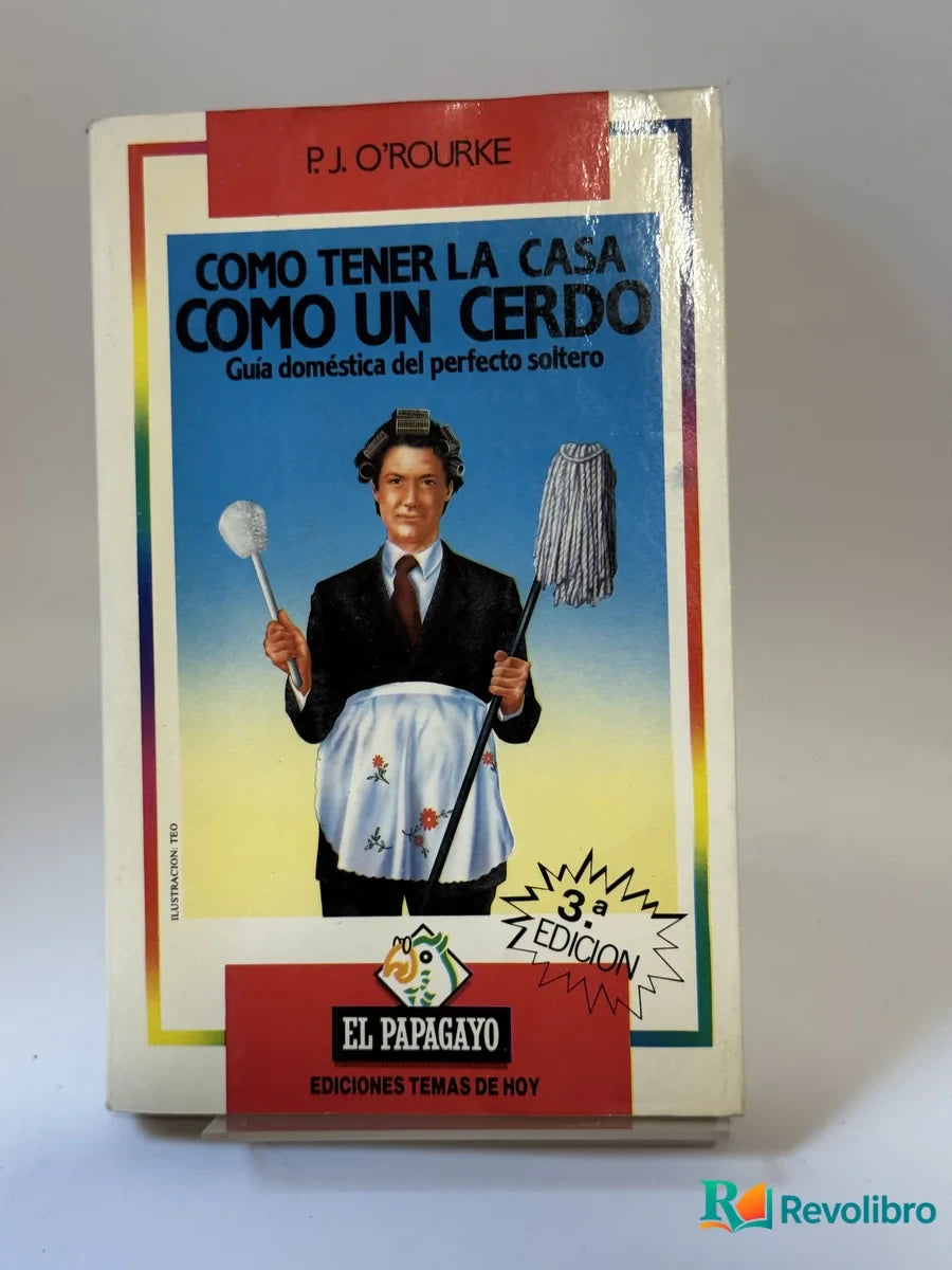 Portada de Como tener la casa como un cerdo de P.J. O'Rourke, libro de segunda mano