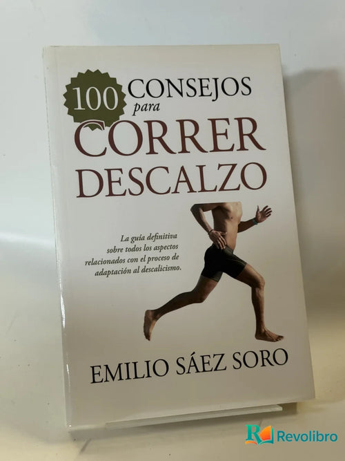 Portada de 100 Consejos para Correr Descalzo de Emilio SáEZ Soro, libro de segunda mano