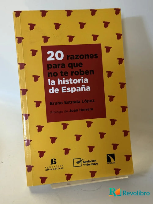 Portada de 20 razones para que no te roben la historia de España de Bruno Estrada López, libro de segunda mano
