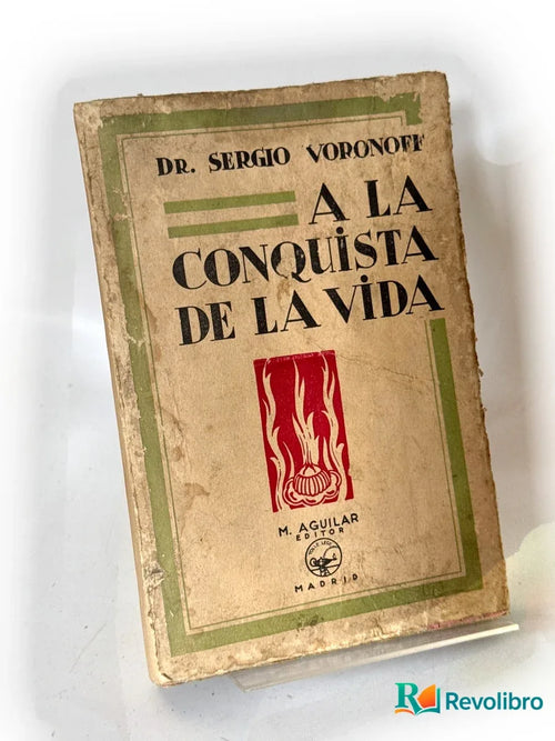 Portada de A la conquista de la vida de Sergio Voronoff, libro de segunda mano