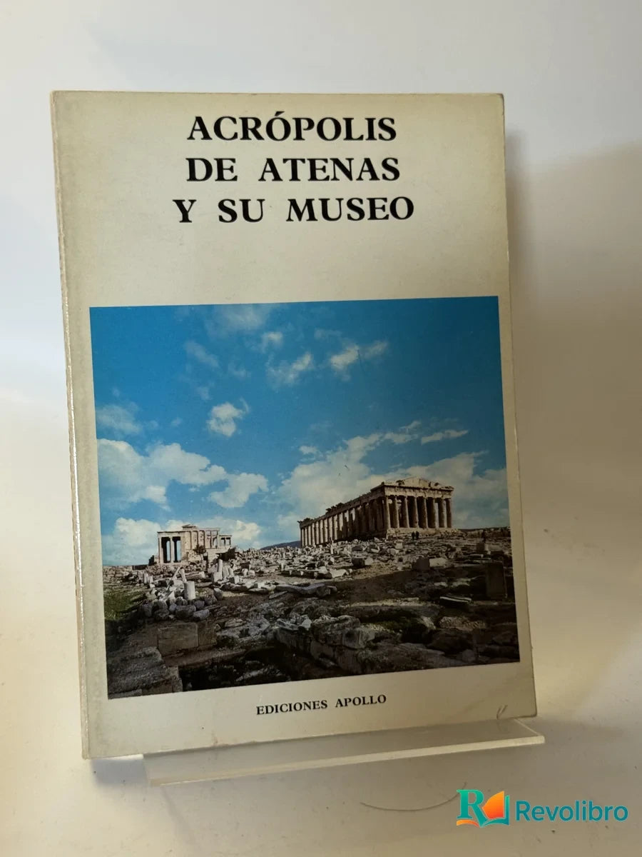 Portada de Acrópolis de Atenas y Su Museo de Ediciones Apollo, libro de segunda mano