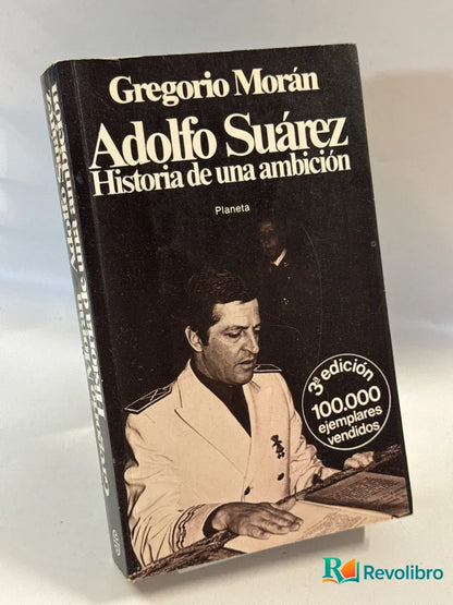 Portada de Adolfo Suárez Historia de una ambición de Gregorio Morán, libro de segunda mano