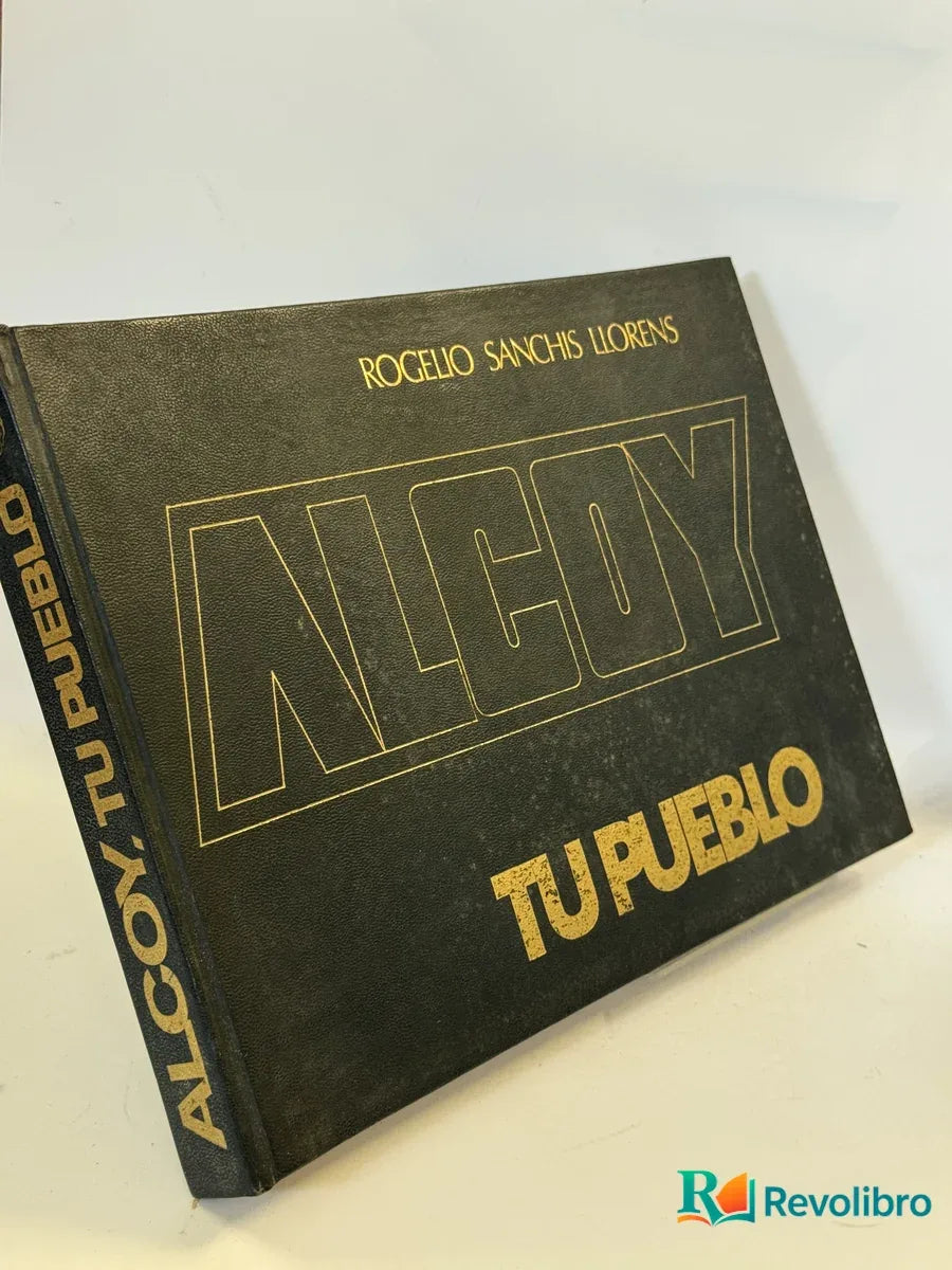 Portada de Alcoy, Tu Pueblo de Rogelio Sanchis Llorens, libro de segunda mano