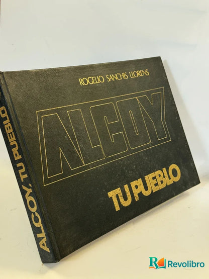 Portada de Alcoy, Tu Pueblo de Rogelio Sanchis Llorens, libro de segunda mano