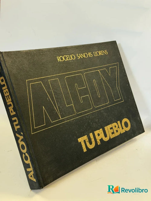 Portada de Alcoy, Tu Pueblo de Rogelio Sanchis Llorens, libro de segunda mano