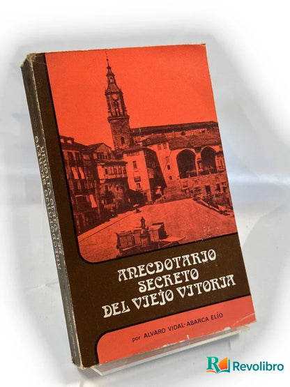 Portada de Anecdotario secreto del viejo Vitoria de Alvaro Vidal-Abarca y Elío, libro de segunda mano
