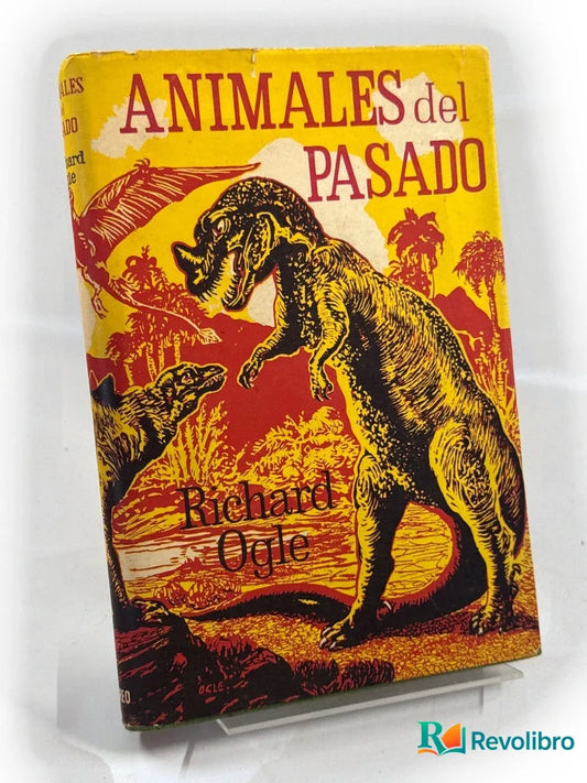 Portada de Animales del pasado - 1ª edición de Richard Ogle, libro de segunda mano