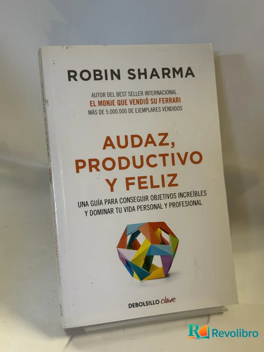 Portada de Audaz, Productivo y Feliz de Robin Sharma, libro de segunda mano