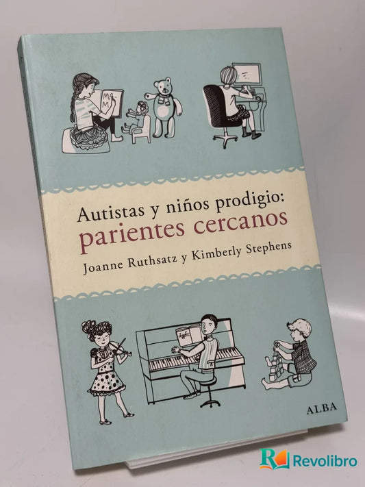 Portada de Autistas y niños prodigio: parientes cercanos de Joanne Ruthsatz y Kimberly Stephens, libro de segunda mano