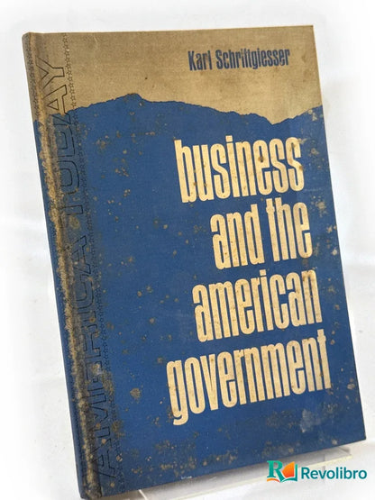 Portada de Business and the American Government de Karl Schriftgiesser, libro de segunda mano