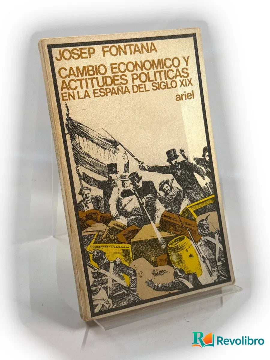 Portada de Cambio económico y actitudes políticas en la España del siglo XIX de Josep Fontana i Làzaro, libro de segunda mano
