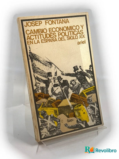 Portada de Cambio económico y actitudes políticas en la España del siglo XIX de Josep Fontana i Làzaro, libro de segunda mano