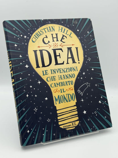 Portada de Che idea! Le invenzioni che hanno cambiato il mondo - Christian Hill de Christian Hill, libro de segunda mano