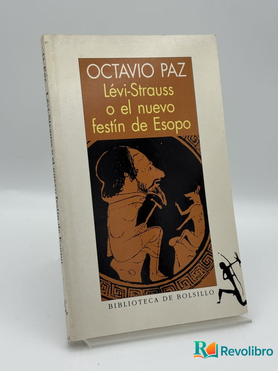 Claude Lévi-Stauss o, El nuevo festín de esopo - Octavio Paz - Portada