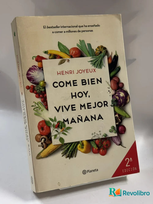 Portada de Come bien hoy, vive mejor mañana de Henri Joyeux, libro de segunda mano