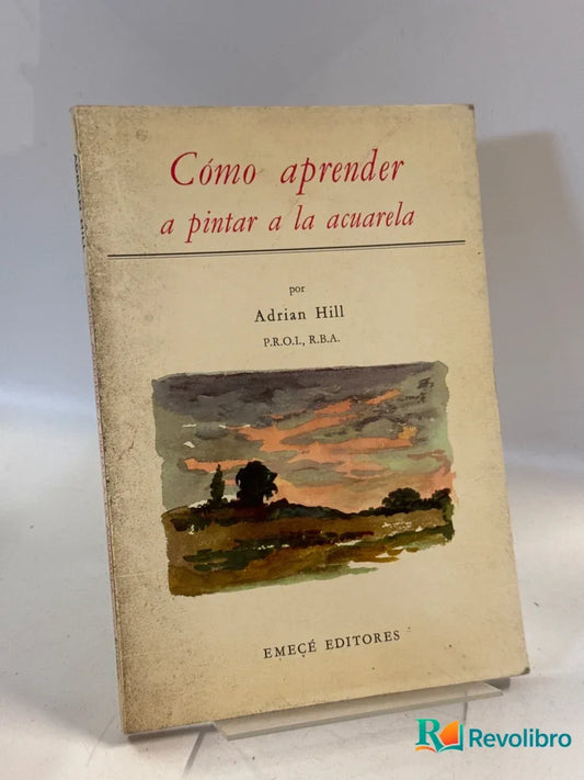Portada de Cómo aprender a pintar a la acuarela de Adrian Hill, libro de segunda mano