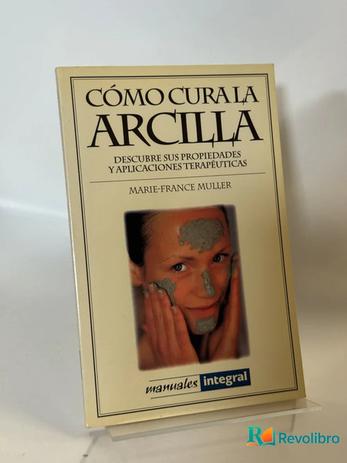 Portada de Cómo Cura la Arcilla de Marie-france Muller, libro de segunda mano