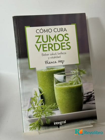 Portada de Cómo Cura Zumos Verdes de Blanca Hep, libro de segunda mano