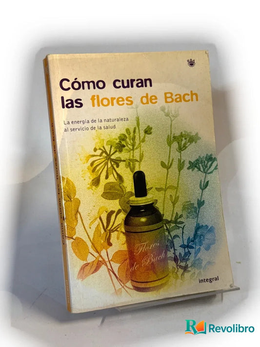 Portada de Cómo curan las flores de Bach de No disponible, libro de segunda mano