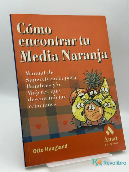 Portada de Cómo encontrar tu Media Naranja de Otto Haugland, libro de segunda mano