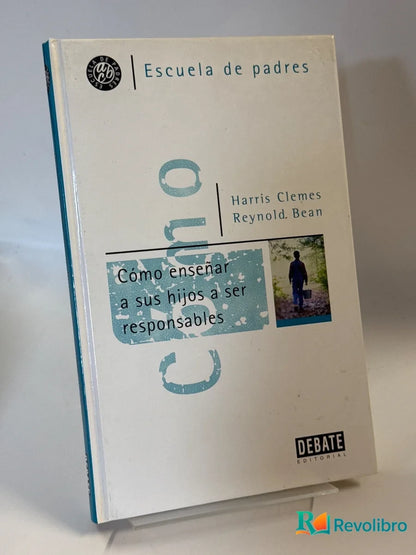 Portada de Como Enseñar A Sus Hijos A Ser Responsables de Harris Clemes, libro de segunda mano