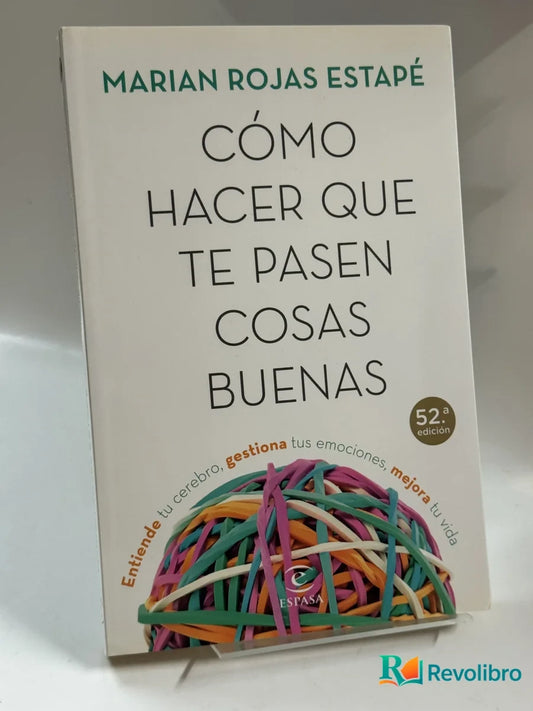 Portada de Cómo Hacer Que Te Pasen Cosas Buenas de Marian Rojas Estapé, libro de segunda mano
