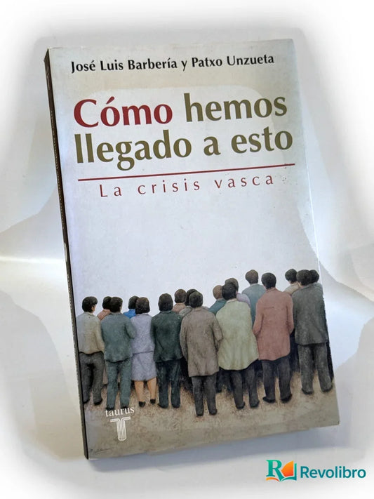 Portada de Cómo hemos llegado a esto de José Luis Barbería, libro de segunda mano
