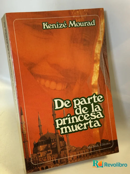 Portada de De parte de la princesa muerta de Kenizé Mourad, libro de segunda mano