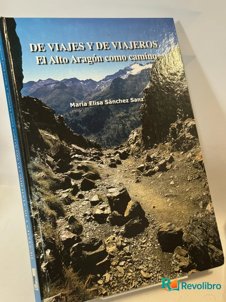 Portada de DE VIAJES Y DE VIAJEROS El Alto Aragón como camino de María Elisa Sánchez Sanz, libro de segunda mano
