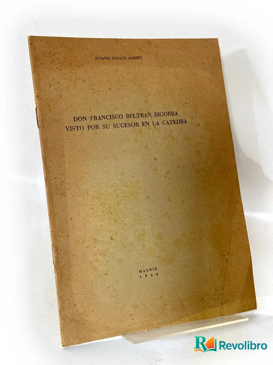 Portada de Don Francisco Beltrán Bigorra visto por su sucesor en la cátedra - 1ª edición de Ignacio Dogavo Alberti, libro de segunda mano
