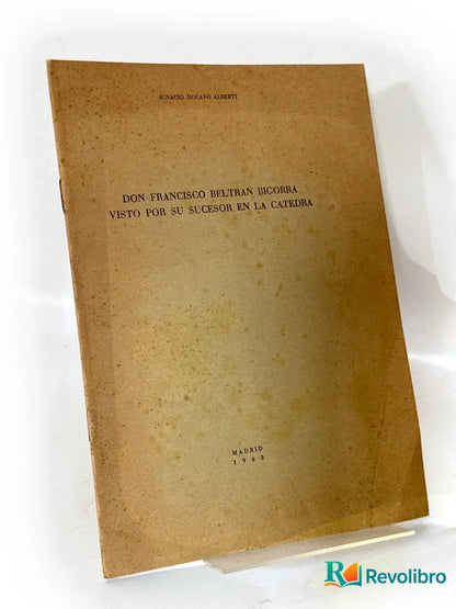 Portada de Don Francisco Beltrán Bigorra visto por su sucesor en la cátedra - 1ª edición de Ignacio Dogavo Alberti, libro de segunda mano