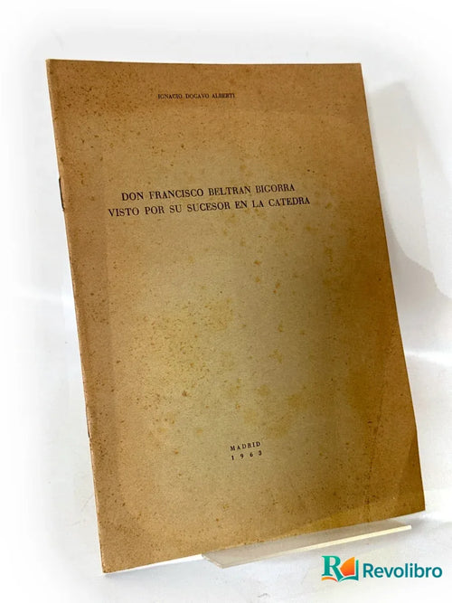 Portada de Don Francisco Beltrán Bigorra visto por su sucesor en la cátedra - 1ª edición de Ignacio Dogavo Alberti, libro de segunda mano