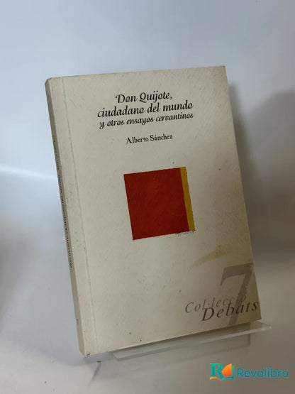 Portada de Don Quijote, ciudadano del mundo y otros ensayos cervantinos de Alberto Sánchez, libro de segunda mano