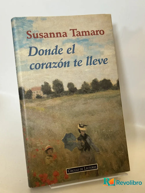 Portada de Donde el corazón te lleve de Susanna Tamaro, libro de segunda mano