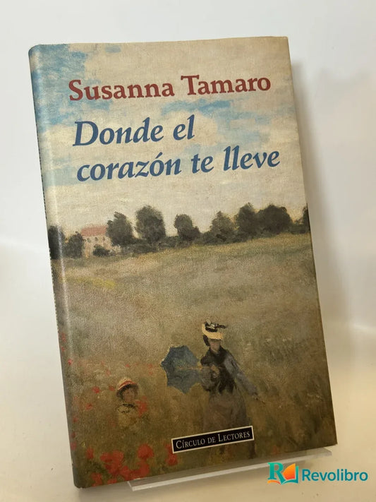 Portada de Donde el corazón te lleve de Susanna Tamaro, libro de segunda mano