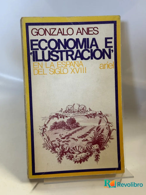 Portada de Economia e 'ilustracion' en la España del Siglo Xviii de Gonzalo Anes, libro de segunda mano