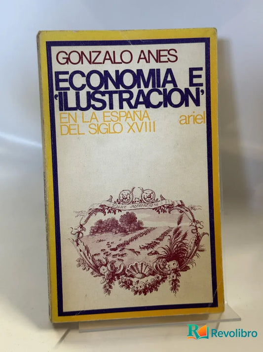 Portada de Economia e 'ilustracion' en la España del Siglo Xviii de Gonzalo Anes, libro de segunda mano