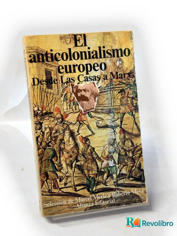 El anticolonialismo europeo desde Las Casas a Marx