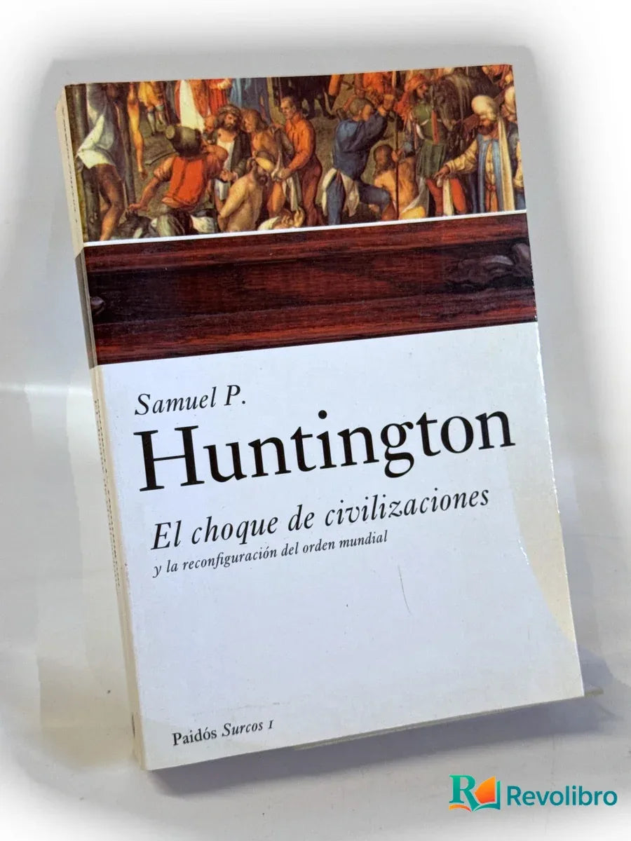Portada de El choque de civilizaciones y la reconfiguración del orden mundial - 1ª edición de Samuel P. Huntington, libro de segunda mano