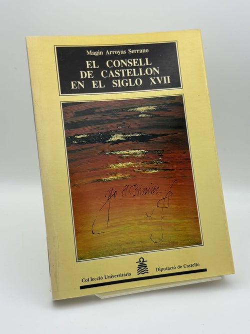 Portada de El Consell de Castellón en el siglo XVII - Magin Arroyas Serrano de Magin Arroyas Serrano, libro de segunda mano