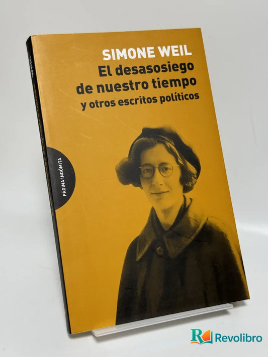 Portada de El desasosiego de nuestro tiempo y otros escritos políticos de Simone Weil, libro de segunda mano
