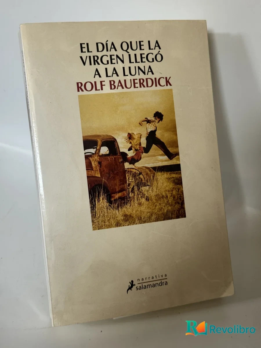 Portada de El Día Que la Virgen Llegó a la Luna de Rolf Bauerdick, libro de segunda mano