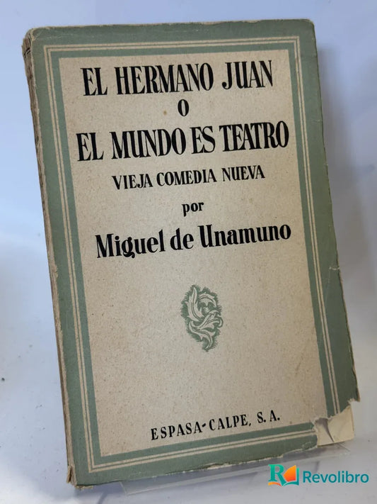Portada de El Hermano Juan o el Mundo Es Teatro de Miguel de Unamuno, libro de segunda mano