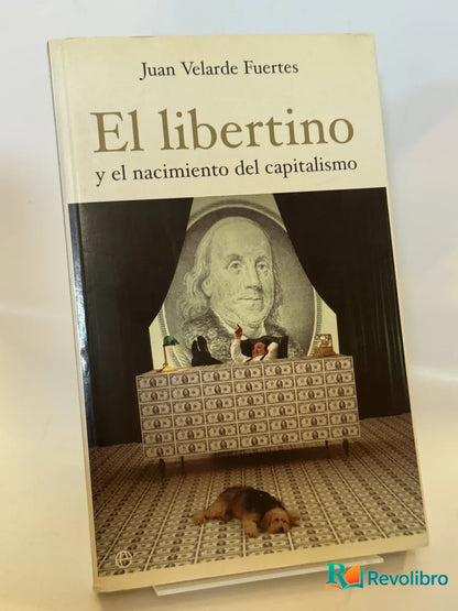 Portada de El libertino y el nacimiento del capitalismo de Juan Velarde Fuertes, libro de segunda mano