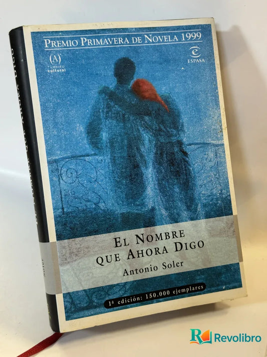Portada de El Nombre que Ahora Digo de Antonio Soler, libro de segunda mano